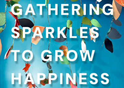 Gathering Sparkles to Grow Happiness