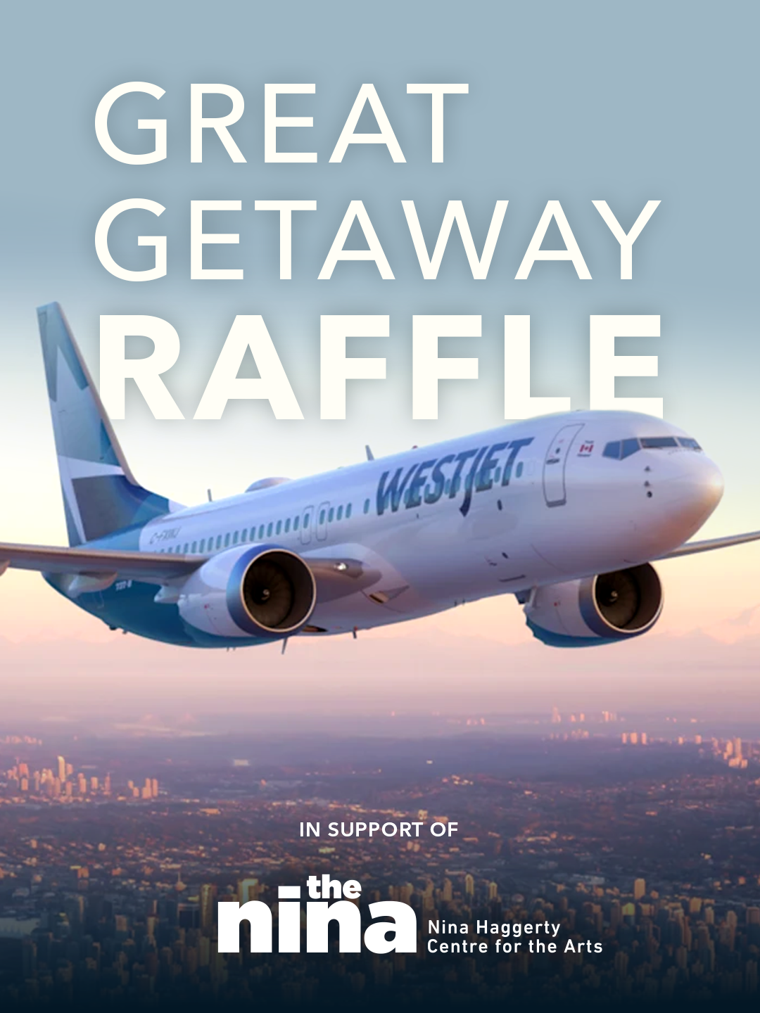 Image of WestJet plane flying in the sky with text that says "Great Getaway Raffle in support of the Nina Haggerty Centre for the Arts"